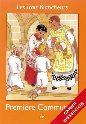 Préparation à la première communion - Cahier d'exercices - Volume 1 - CP : Les Trois Blancheurs - Jacques Olivier