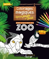 Une saison au zoo : mon cahier de coloriages magiques : spécial jungle et forêt - Zoo de La Flèche