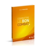 Combattre le bon combat - David Powlison