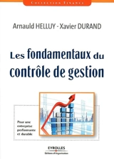 Les fondamentaux du contrôle de gestion : pour une entreprise performante et durable - Arnauld Helluy