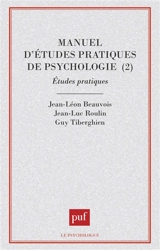 Manuel d'études pratiques de psychologie. Vol. 2. Etudes pratiques - Jean-Léon Beauvois