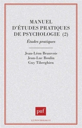 Manuel d'études pratiques de psychologie. Vol. 2. Etudes pratiques - Jean-Léon Beauvois