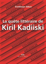 La quête littéraire de Kiril Kadiiski - Kiril Krumov Kadijski
