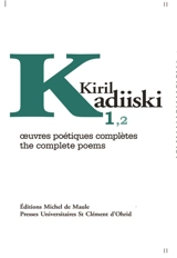 Oeuvres poétiques complètes. Vol. 1. The complete poems. Vol. 1 - Kiril Krumov Kadijski
