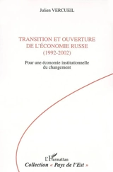 Transition et ouverture de l'économie russe, 1992-2002 : pour une économie institutionnelle du changement - Julien Vercueil