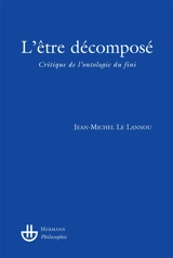 L'être décomposé : critique de l'ontologie du fini - Jean-Michel Le Lannou