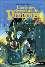 L'école des dresseurs de dragons. Le dragon fou ! - Marc Cantin