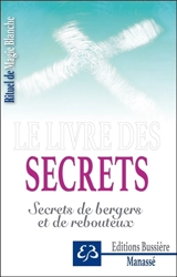 Rituel de magie blanche. Vol. 4. Le livre des secrets : secrets de bergers et de rebouteux - Benjamin Manassé