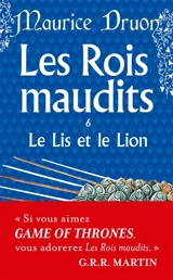 Les rois maudits. Vol. 6. Le lis et le lion : roman historique - Maurice Druon