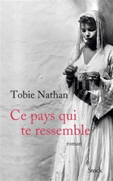Ce pays qui te ressemble - Tobie Nathan