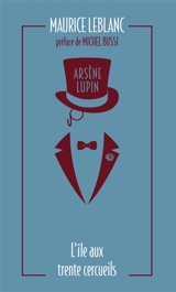 Arsène Lupin. Vol. 5. L'île aux trente cercueils - Maurice Leblanc