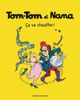 Tom-Tom et Nana. Vol. 15. Ca va chauffer ! - Jacqueline Cohen