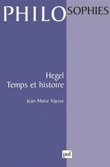 Hegel, temps et histoire - Jean-Marie Vaysse