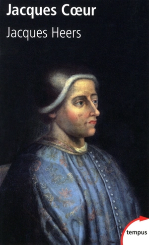 Jacques Coeur : 1400-1456 - Jacques Heers