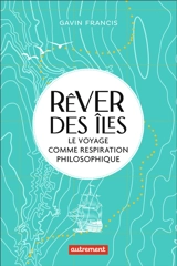 Rêver des îles : le voyage comme respiration philosophique - Gavin Francis