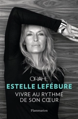 Orahe : vivre au rythme de son coeur - Estelle Lefébure