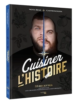 Cuisiner l'histoire : 35 recettes inspirées par les grands personnages historiques - Benjamin Brillaud
