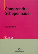 Comprendre Schopenhauer - Jean Lefranc