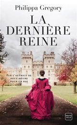 La dernière reine - Philippa Gregory