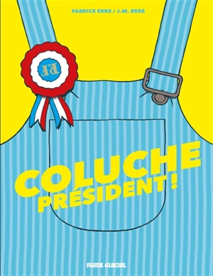 Coluche président ! - J.M. Erre