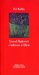 Yossel Rakover s'adresse à Dieu - Zvi Kolitz