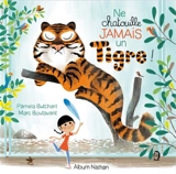 Ne chatouille jamais un tigre ! - Pamela Butchart