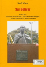 Sur Bolivar. Bolivar-Bonaparte ?. Lettres sur Bolivar - Karl Marx