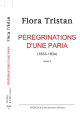 Pérégrinations d'une paria. Vol. 2. 1833-1834 - Flora Tristan