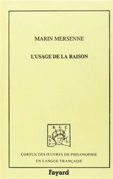 L'usage de la raison et de la foi : 1623 - Marin Mersenne