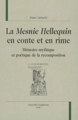 La Mesnie Hellequin en conte et en rime : mémoire mythique et poétique de la recomposition - Karin Ueltschi-Courchinoux