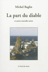 La part du diable : et autres nouvelles noires - Michel Baglin