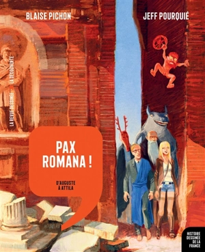 Histoire dessinée de la France. Vol. 3. Pax romana ! : d'Auguste à Attila - Blaise Pichon