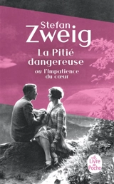 La pitié dangereuse ou L'impatience du coeur - Stefan Zweig