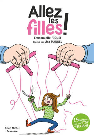 Allez les filles ! : 15 tactiques pour dire stop au sexisme - Emmanuelle Piquet