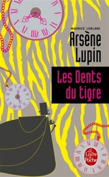 Arsène Lupin. Les dents du tigre - Maurice Leblanc