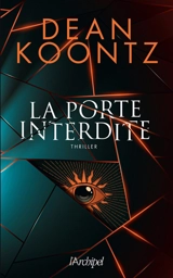 La porte interdite : thriller - Dean Ray Koontz