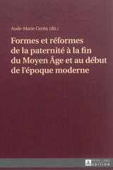 Formes et réformes de la paternité à la fin du Moyen Age et au début de l'époque moderne