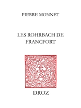 Pouvoir, affaires et parenté à la fin du Moyen Age : les Rohrbach de Francfort - Pierre Monnet