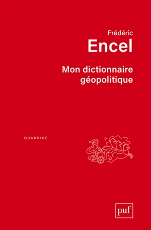 Mon dictionnaire géopolitique - Frédéric Encel