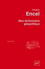 Mon dictionnaire géopolitique - Frédéric Encel