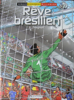 Rêve brésilien. Vol. 2. L'exploit - Philippe Glogowski