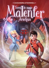 Malenfer : terres de magie. Vol. 6. Arachnia - Cassandra O'Donnell