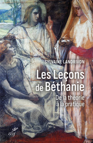 Les leçons de Béthanie : de la théorie à la pratique - Sylvaine Landrivon