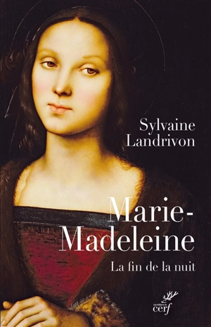 Marie-Madeleine : la fin de la nuit - Sylvaine Landrivon