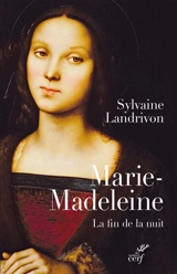 Marie-Madeleine : la fin de la nuit - Sylvaine Landrivon