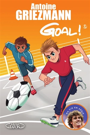 Goal !. Vol. 2. Un espion dans l'équipe - Antoine Griezmann