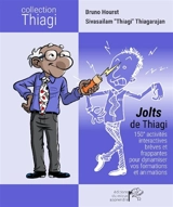 Jolts de Thiagi : 150+ activités interactives brèves et frappantes pour dynamiser vos formations et animations - Bruno Hourst