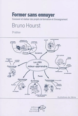Former sans ennuyer : concevoir et réaliser des projets de formation et d'enseignement - Bruno Hourst