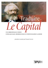 Traduire Le capital : une correspondance inédite entre Karl Marx, Friedrich Engels et l'éditeur Maurice Lachâtre - Karl Marx