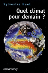 Quel climat pour demain ? - Sylvestre Huet